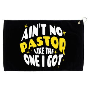 AinT No Pastor Like The One I Got Grommeted Golf Towel