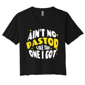 AinT No Pastor Like The One I Got Women's Crop Top Tee