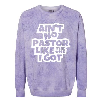 AinT No Pastor Like The One I Got Christian Colorblast Crewneck Sweatshirt