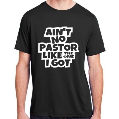 AinT No Pastor Like The One I Got Christian Adult ChromaSoft Performance T-Shirt