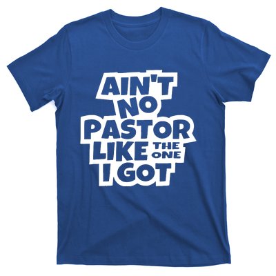 AinT No Pastor Like The One I Got Christian T-Shirt