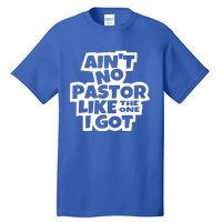 AinT No Pastor Like The One I Got Christian Tall T-Shirt