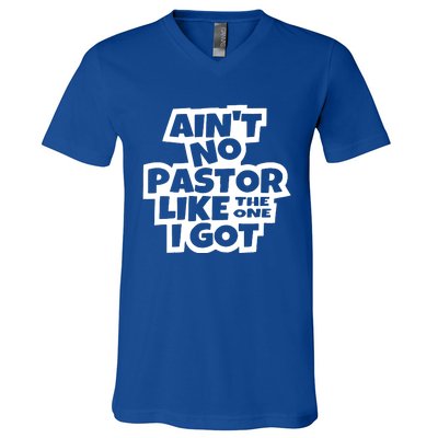 AinT No Pastor Like The One I Got Christian V-Neck T-Shirt