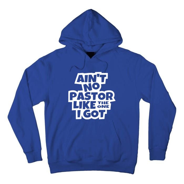 AinT No Pastor Like The One I Got Christian Tall Hoodie