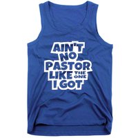 AinT No Pastor Like The One I Got Christian Tank Top