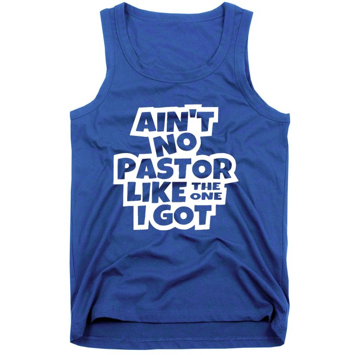 AinT No Pastor Like The One I Got Christian Tank Top