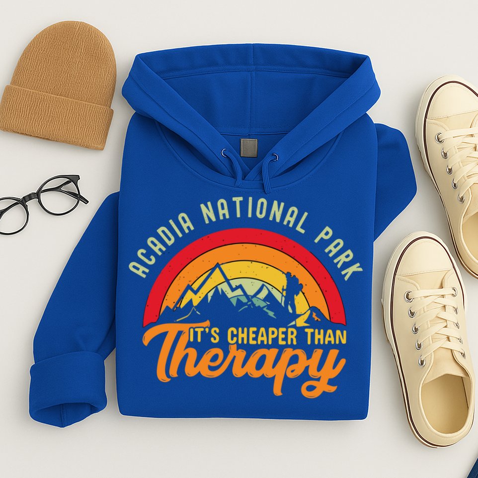 Acadia National Park Funny Quote And Gift Hoodie