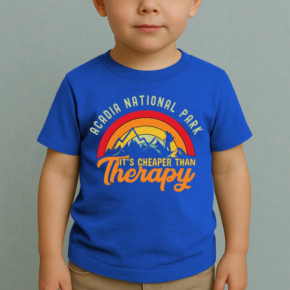 Acadia National Park Funny Quote And Gift Toddler T-Shirt