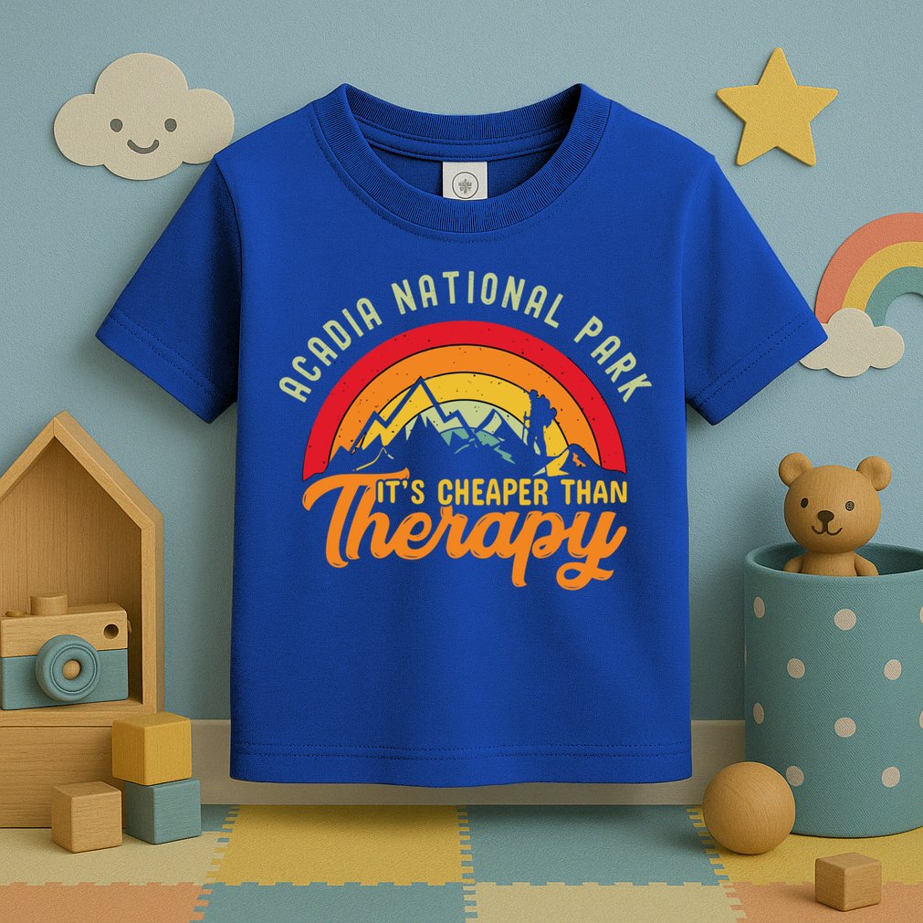 Acadia National Park Funny Quote And Gift Toddler T-Shirt