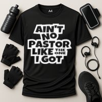 Ain't No Pastor Like The One I Got Christian Catholic Love Cooling Performance Crew T-Shirt