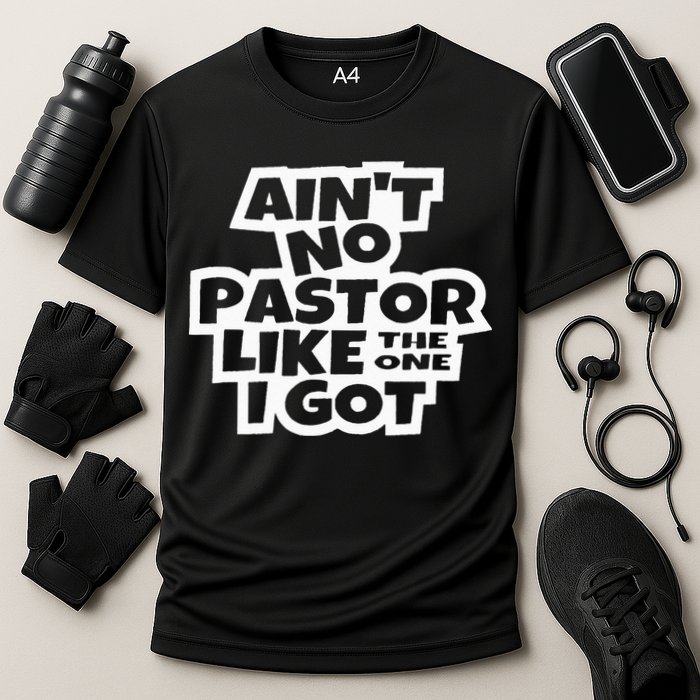 Ain't No Pastor Like The One I Got Christian Catholic Love Cooling Performance Crew T-Shirt