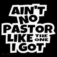 Ain't No Pastor Like The One I Got Christian Catholic Love Tall T-Shirt