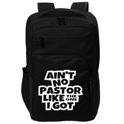 Ain't No Pastor Like The One I Got Christian Catholic Love Impact Tech Backpack
