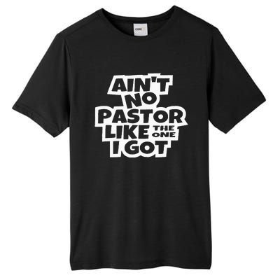 Ain't No Pastor Like The One I Got Christian Catholic Love Tall Fusion ChromaSoft Performance T-Shirt