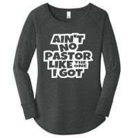 Ain't No Pastor Like The One I Got Christian Catholic Love Women's Perfect Tri Tunic Long Sleeve Shirt