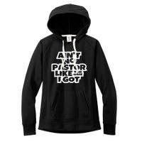 Ain't No Pastor Like The One I Got Christian Catholic Love Women's Fleece Hoodie