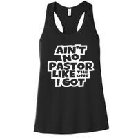 Ain't No Pastor Like The One I Got Christian Catholic Love Women's Racerback Tank