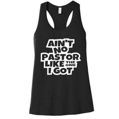 Ain't No Pastor Like The One I Got Christian Catholic Love Women's Racerback Tank