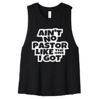 Ain't No Pastor Like The One I Got Christian Catholic Love Women's Racerback Cropped Tank