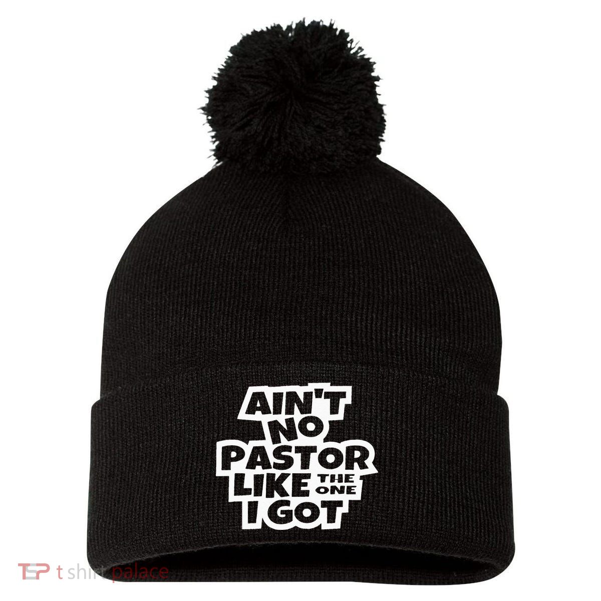 Ain't No Pastor Like The One I Got Christian Catholic Love Pom Pom 12in Knit Beanie