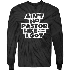 Ain't No Pastor Like The One I Got Christian Catholic Love Tie-Dye Long Sleeve Shirt