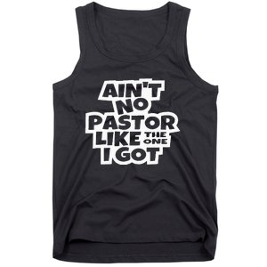 Ain't No Pastor Like The One I Got Christian Catholic Love Tank Top