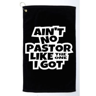 Ain't No Pastor Like The One I Got Christian Catholic Love Golf Towel