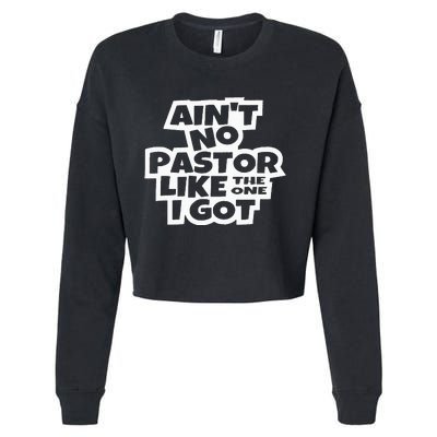 Ain't No Pastor Like The One I Got Christian Catholic Love Cropped Pullover Crew