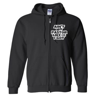 Ain't No Pastor Like The One I Got Christian Catholic Love Full Zip Hoodie