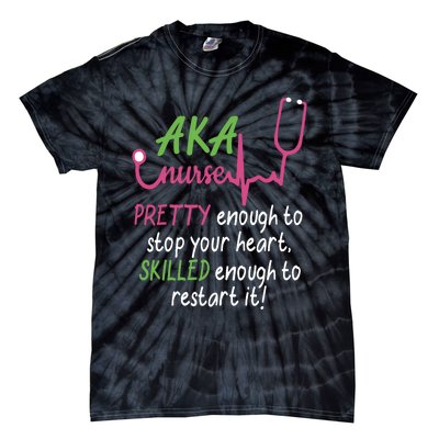 Aka Nurse Pretty To Stop Your Heart Nurse Week Gift Tie-Dye T-Shirt