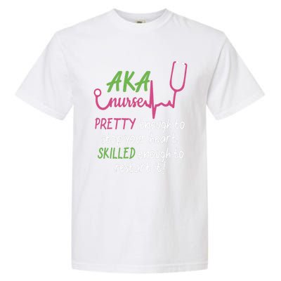 Aka Nurse Pretty To Stop Your Heart Nurse Week Gift Garment-Dyed Heavyweight T-Shirt