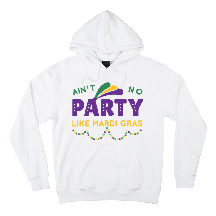 Ain't No Party Like Mardi Gras Beads Celebration Hoodie