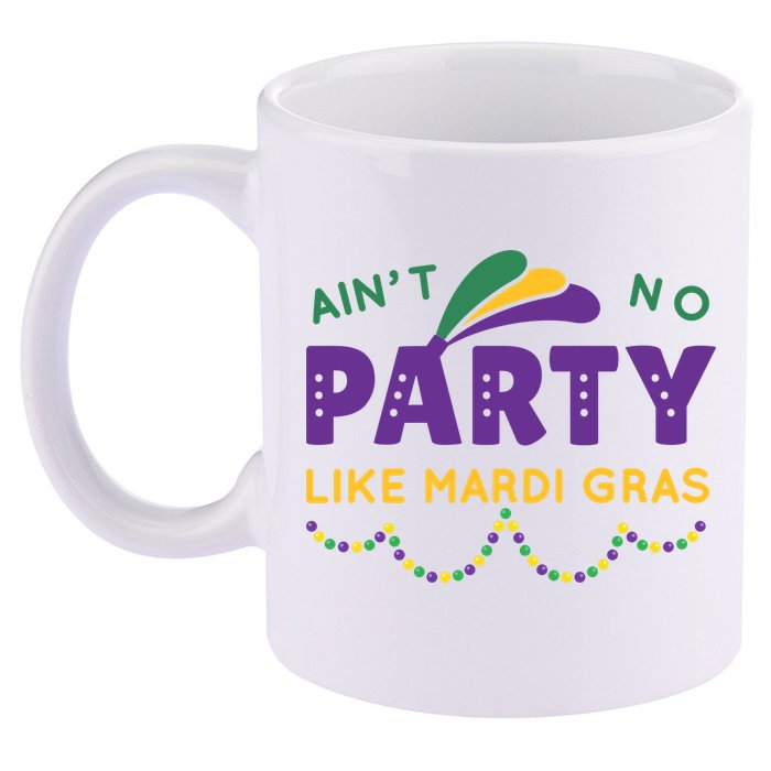 Ain't No Party Like Mardi Gras Beads Celebration 11oz C Handle Ceramic Mug