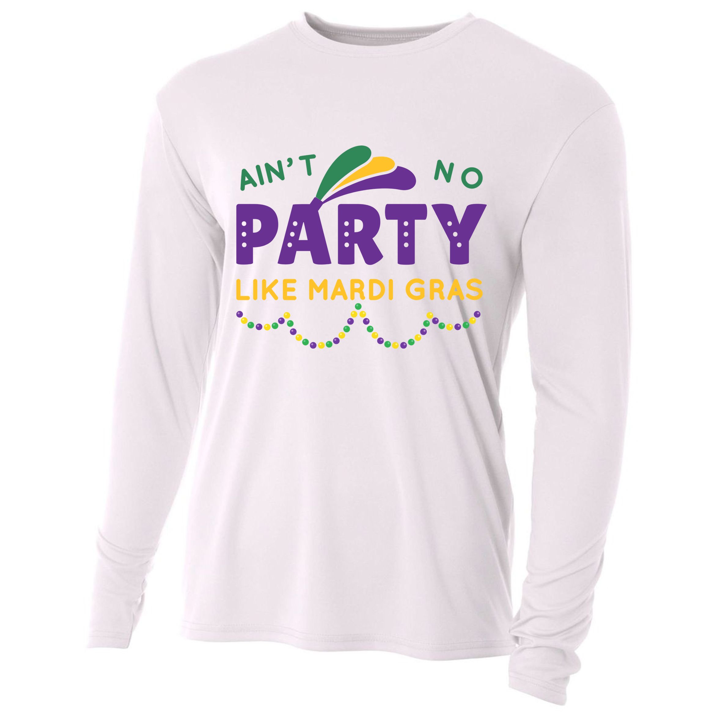 Ain't No Party Like Mardi Gras Beads Celebration Cooling Performance Long Sleeve Crew