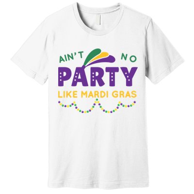 Ain't No Party Like Mardi Gras Beads Celebration Premium T-Shirt