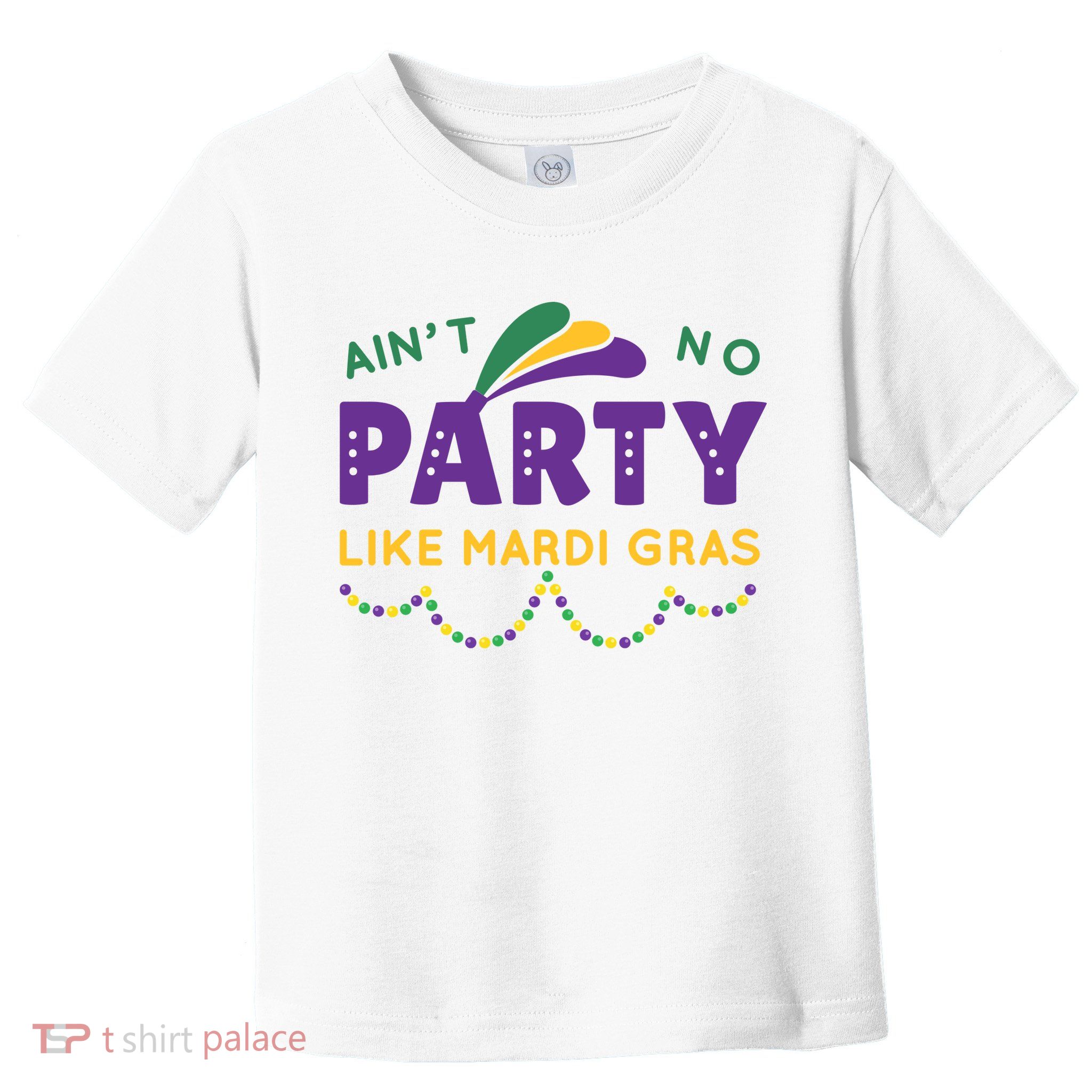 Ain't No Party Like Mardi Gras Beads Celebration Toddler T-Shirt