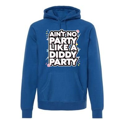 Aint No Party Like A D.I.D.D.Y Party Premium Hoodie