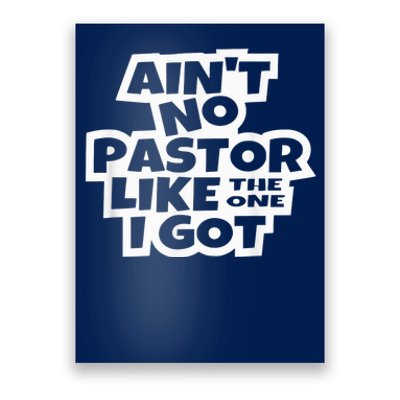 Ain't No Pastor Like The One I Got Christian Catholic Love Poster