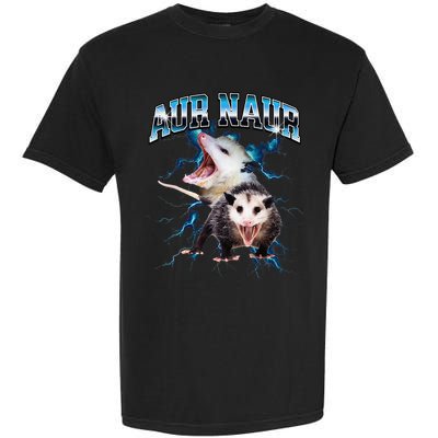 Aur Naur Possum Cute Funny Sarcastic Meme Garment-Dyed Heavyweight T-Shirt
