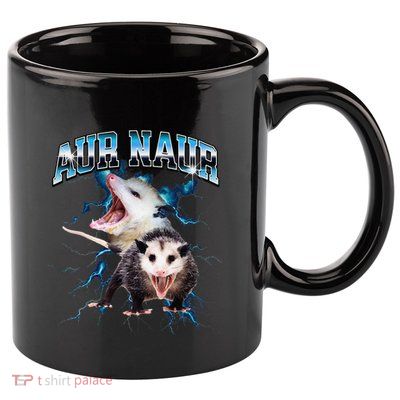Aur Naur Possum Cute Funny Sarcastic Meme 11oz C Handle Ceramic Mug