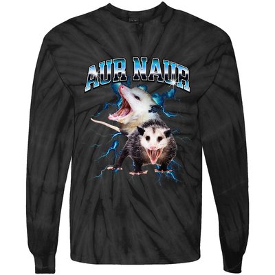 Aur Naur Possum Cute Funny Sarcastic Meme Tie-Dye Long Sleeve Shirt