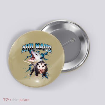 Aur Naur Possum Cute Funny Sarcastic Meme Button