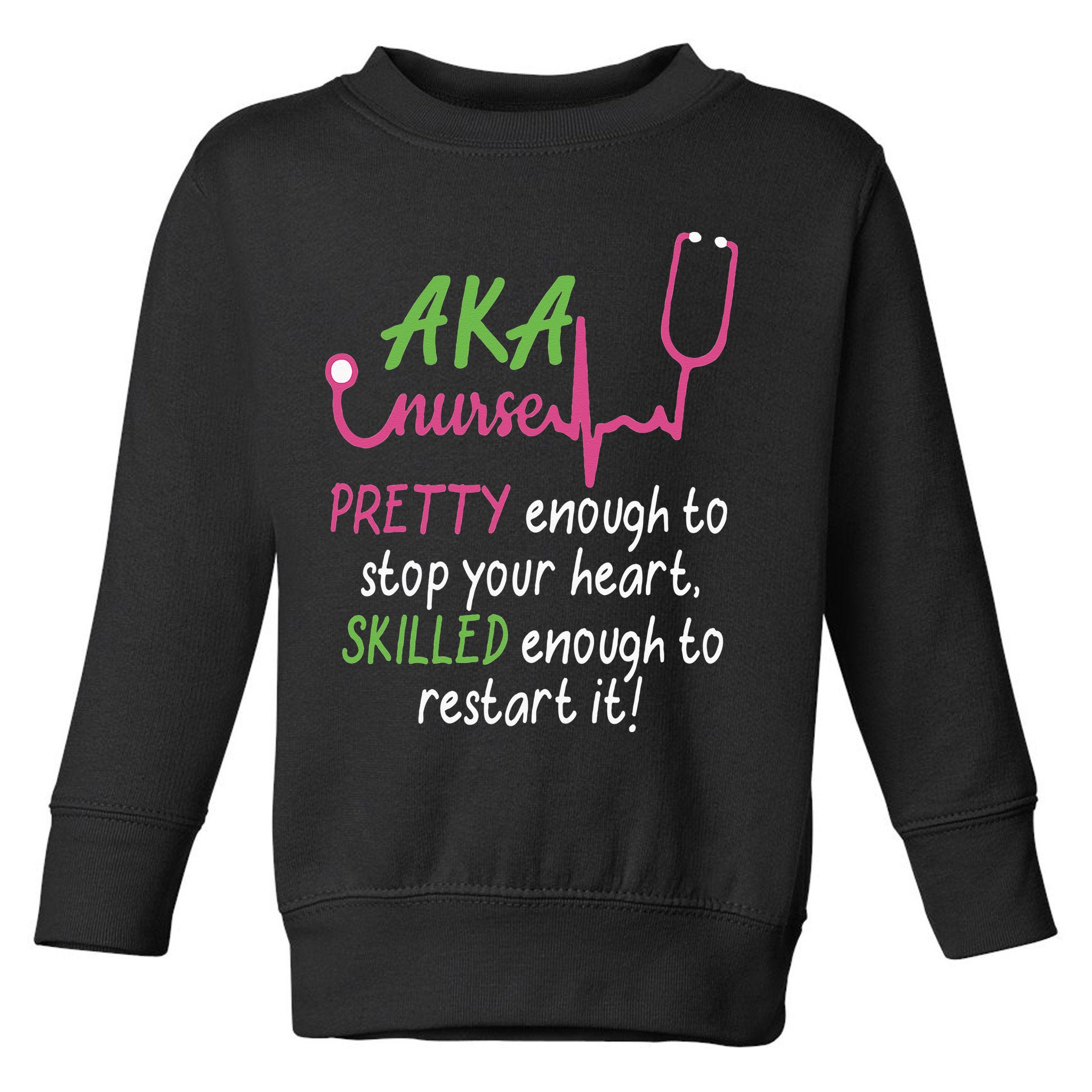 Aka Nurse Pretty To Stop Your Heart Nurse Week Gift Toddler Sweatshirt