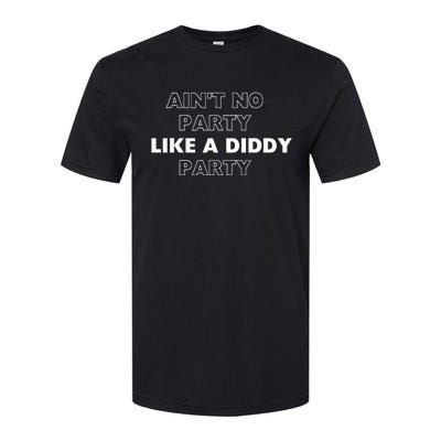 Aint No Party Like A D.I.D.D.Y Party Quots Softstyle CVC T-Shirt