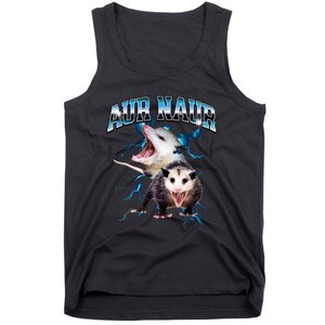 Aur Naur Possum Cute Funny Sarcastic Meme Tank Top