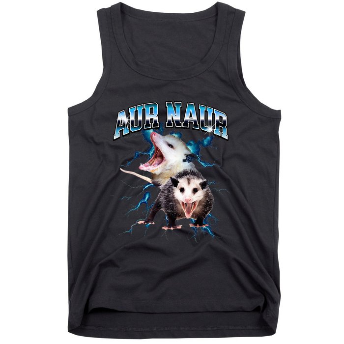 Aur Naur Possum Cute Funny Sarcastic Meme Tank Top