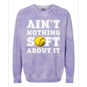 AinT Nothing Soft About It Softball Player Meaningful Gift Colorblast Crewneck Sweatshirt