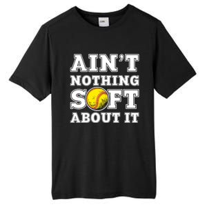 AinT Nothing Soft About It Softball Player Meaningful Gift Tall Fusion ChromaSoft Performance T-Shirt