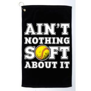 AinT Nothing Soft About It Softball Player Meaningful Gift Platinum Collection Golf Towel