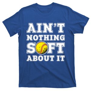 AinT Nothing Soft About It Softball Player Meaningful Gift T-Shirt